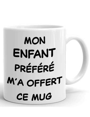 Tasse-Mug Cadeau Maman Papa -Mon Enfant Préféré m'a offert ce Mug- Idée  Cadeau Humour