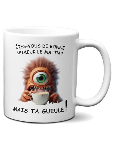 Tasse Mug Cadeau Humour  Original - Bonne Humeur Matin Ta Gueule - Amusant Rigolo Papa Maman Collègue Ami